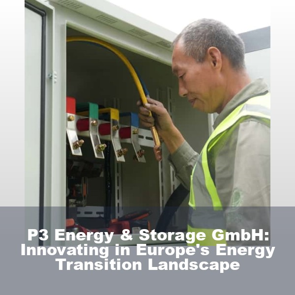 P3 Energy & Storage GmbH: Innovating in Europe's Energy Transition Landscape